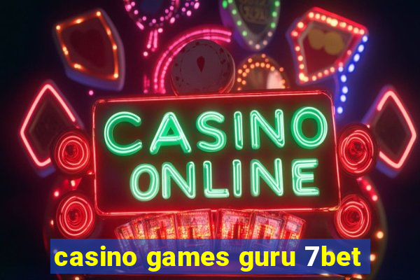 casino games guru 7bet